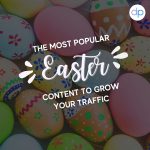 Most popular Easter content to grow your traffic