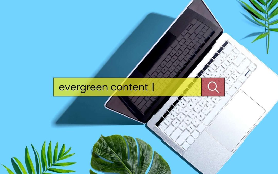 Evergreen content: why is it important?